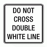 Regulatory Sign - Do Not Cross Double White Line